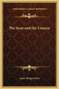 The Seen and the Unseen