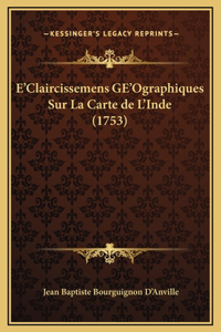 E'Claircissemens GE'Ographiques Sur La Carte de L'Inde (1753)