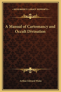 Manual of Cartomancy and Occult Divination