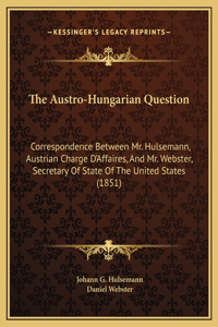 The Austro-Hungarian Question