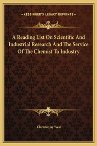 A Reading List On Scientific And Industrial Research And The Service Of The Chemist To Industry