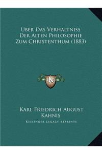 Uber Das Verhaltniss Der Alten Philosophie Zum Christenthum (1883)