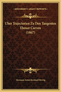 Uber Trajectorien Zu Den Tangenten Ebener Curven (1867)