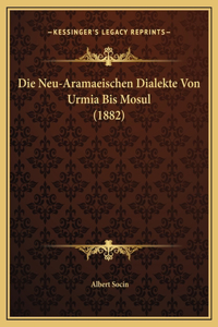 Die Neu-Aramaeischen Dialekte Von Urmia Bis Mosul (1882)