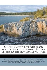 Miscellaneous Reflexions, on Miscellaneous Thoughts, &C. in a Letter to the Honorable Author.