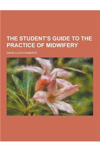 The Student's Guide to the Practice of Midwifery