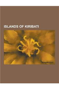 Islands of Kiribati: Gilbert Islands, Line Islands, Phoenix Islands, Uninhabited Islands of Kiribati, Malden Island, Kiritimati, Caroline I