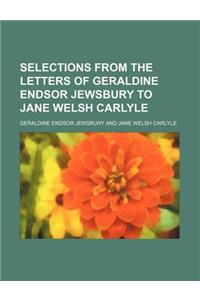 Selections from the Letters of Geraldine Endsor Jewsbury to Jane Welsh Carlyle