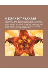 Hiszpa Scy Pi Karze: Erik Lamela, Julio Iglesias, Manuel Almunia, Joaquin Beltran, Javier Clemente, Antonio Pinilla, Unai Emery