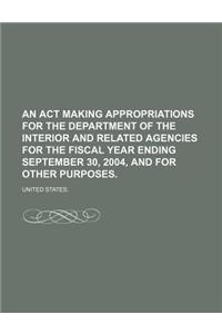 An ACT Making Appropriations for the Department of the Interior and Related Agencies for the Fiscal Year Ending September 30, 2004, and for Other Pur