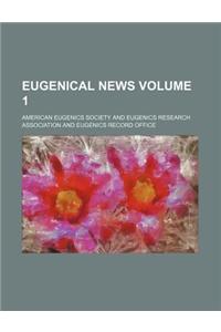 Eugenical News Volume 1