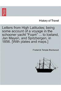 Letters from High Latitudes; Being Some Account of a Voyage in the Schooner Yacht 