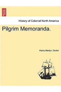 Pilgrim Memoranda.