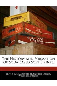 The History and Formation of Soda Based Soft Drinks