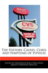 The History, Causes, Cures and Symptoms of Syphilis
