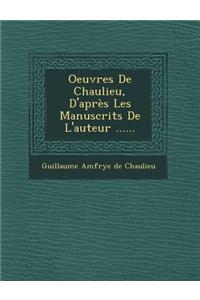 Oeuvres de Chaulieu, D'Apres Les Manuscrits de L'Auteur ......