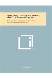 Heat Transfer from an Ionized Gas to a Gaseous Coolant