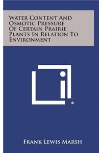 Water Content and Osmotic Pressure of Certain Prairie Plants in Relation to Environment