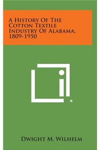 A History of the Cotton Textile Industry of Alabama, 1809-1950
