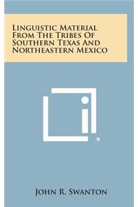 Linguistic Material from the Tribes of Southern Texas and Northeastern Mexico