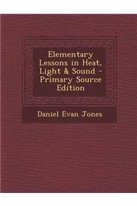 Elementary Lessons in Heat, Light & Sound