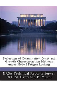 Evaluation of Delamination Onset and Growth Characterization Methods Under Mode I Fatigue Loading