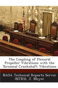 The Coupling of Flexural Propeller Vibrations with the Torsional Crankshaft Vibrations