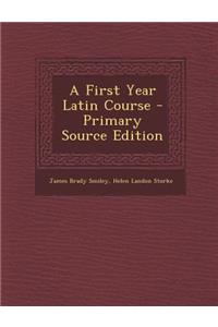 A First Year Latin Course