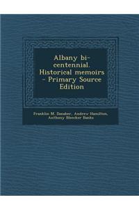 Albany Bi-Centennial. Historical Memoirs