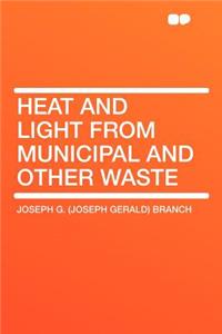 Heat and Light from Municipal and Other Waste