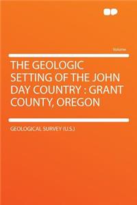 The Geologic Setting of the John Day Country