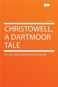 Christowell, a Dartmoor Tale Volume 1