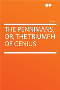 The Pennimans, Or, the Triumph of Genius