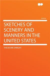 Sketches of Scenery and Manners in the United States
