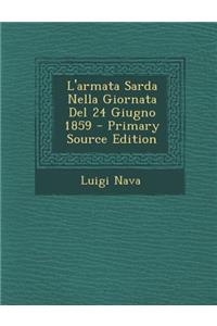 L'Armata Sarda Nella Giornata del 24 Giugno 1859 - Primary Source Edition