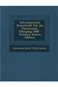 Schweizerische Zeitschrift Fur Das Forstwesen, Jahrgang 1868