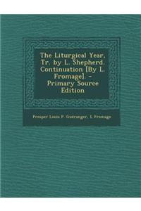 The Liturgical Year, Tr. by L. Shepherd. Continuation [By L. Fromage].