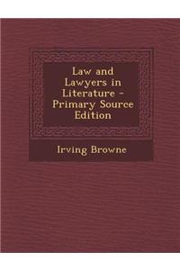 Law and Lawyers in Literature - Primary Source Edition