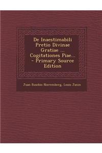 de Inaestimabili Pretio Divinae Gratiae ... Cogitationes Piae...