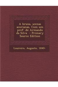 A Bruxa, Scenas Acorianas, Com Um Pref. de Armando Da Silva