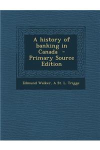 A History of Banking in Canada