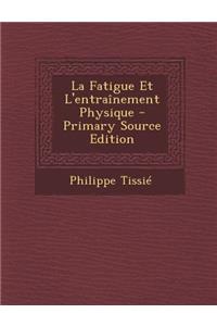 La Fatigue Et L'Entrainement Physique - Primary Source Edition