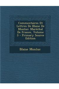 Commentaires Et Lettres De Blaise De Monluc