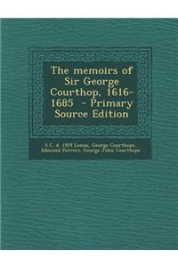 The Memoirs of Sir George Courthop, 1616-1685 - Primary Source Edition
