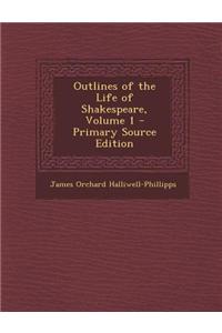 Outlines of the Life of Shakespeare, Volume 1 - Primary Source Edition
