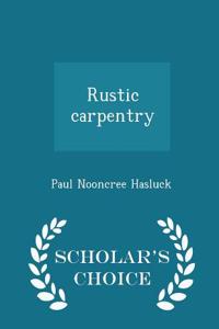 Rustic Carpentry - Scholar's Choice Edition
