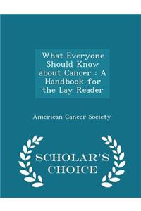 What Everyone Should Know about Cancer