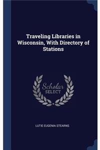 Traveling Libraries in Wisconsin, With Directory of Stations
