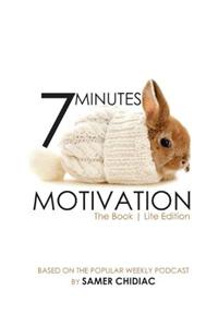 7 Minutes Motivation: The Book (Lite Edition)