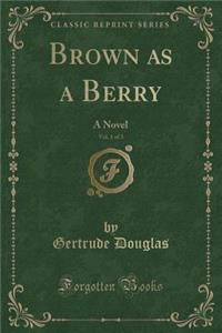 Brown as a Berry, Vol. 1 of 3